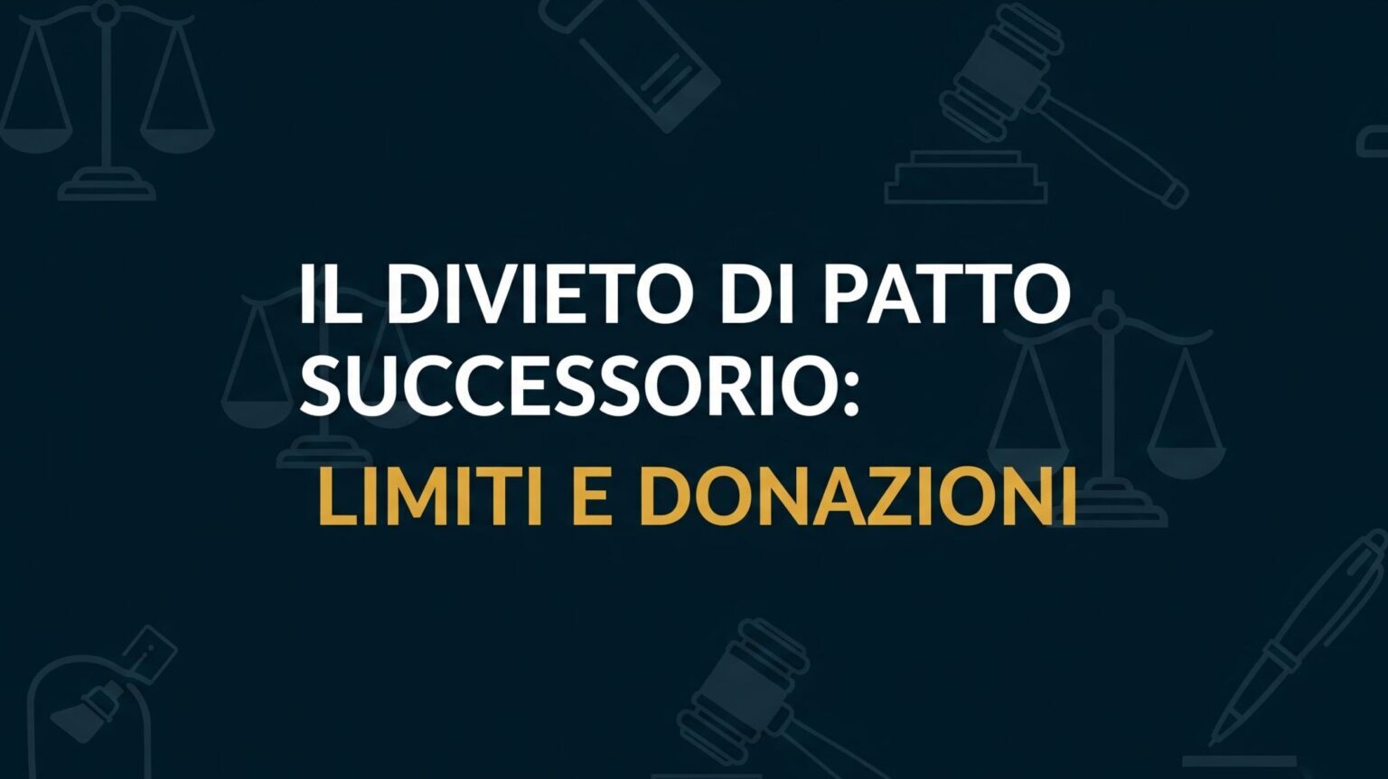 Copertina dell'articolo sul donazione patto successorio divieto, con il titolo "Il Divieto di Patto Successorio: Limiti e Donazioni" e icone legali stilizzate su sfondo blu.