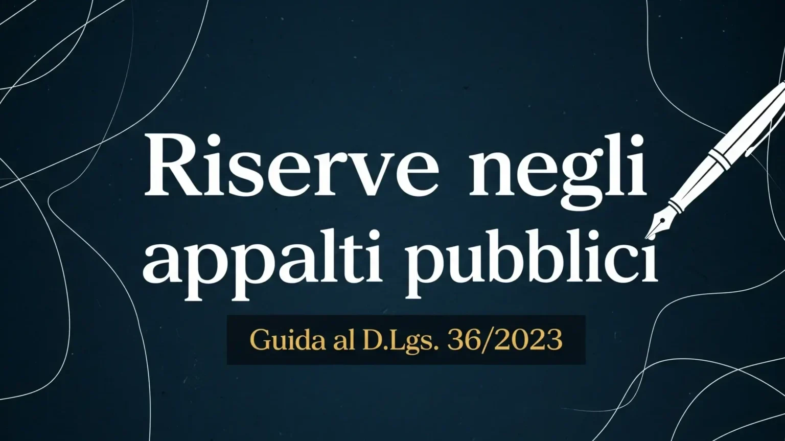 Immagine di copertina per la guida sulle riserve negli appalti pubblici. Su sfondo blu con disegni tecnici, il titolo dell'articolo e una penna stilografica a simboleggiare la formalità dell'istituto.