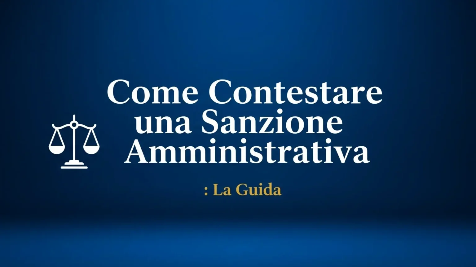 Icona della bilancia della giustizia e titolo dell'articolo su come contestare una sanzione amministrativa.