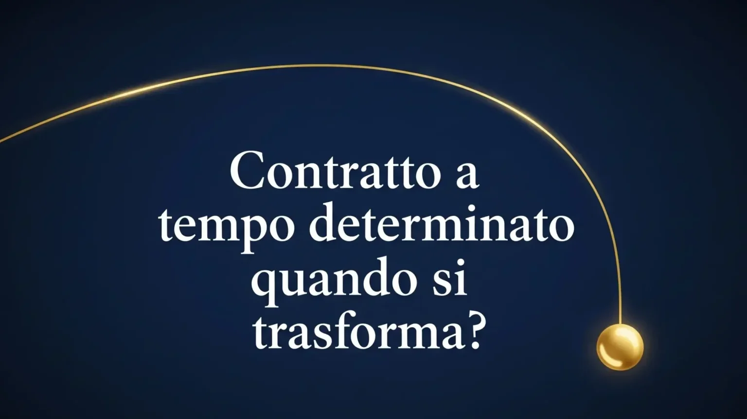 Testo interrogativo su quando si trasforma il contratto a termine, raffigurato con un pendolo dorato su sfondo blu.