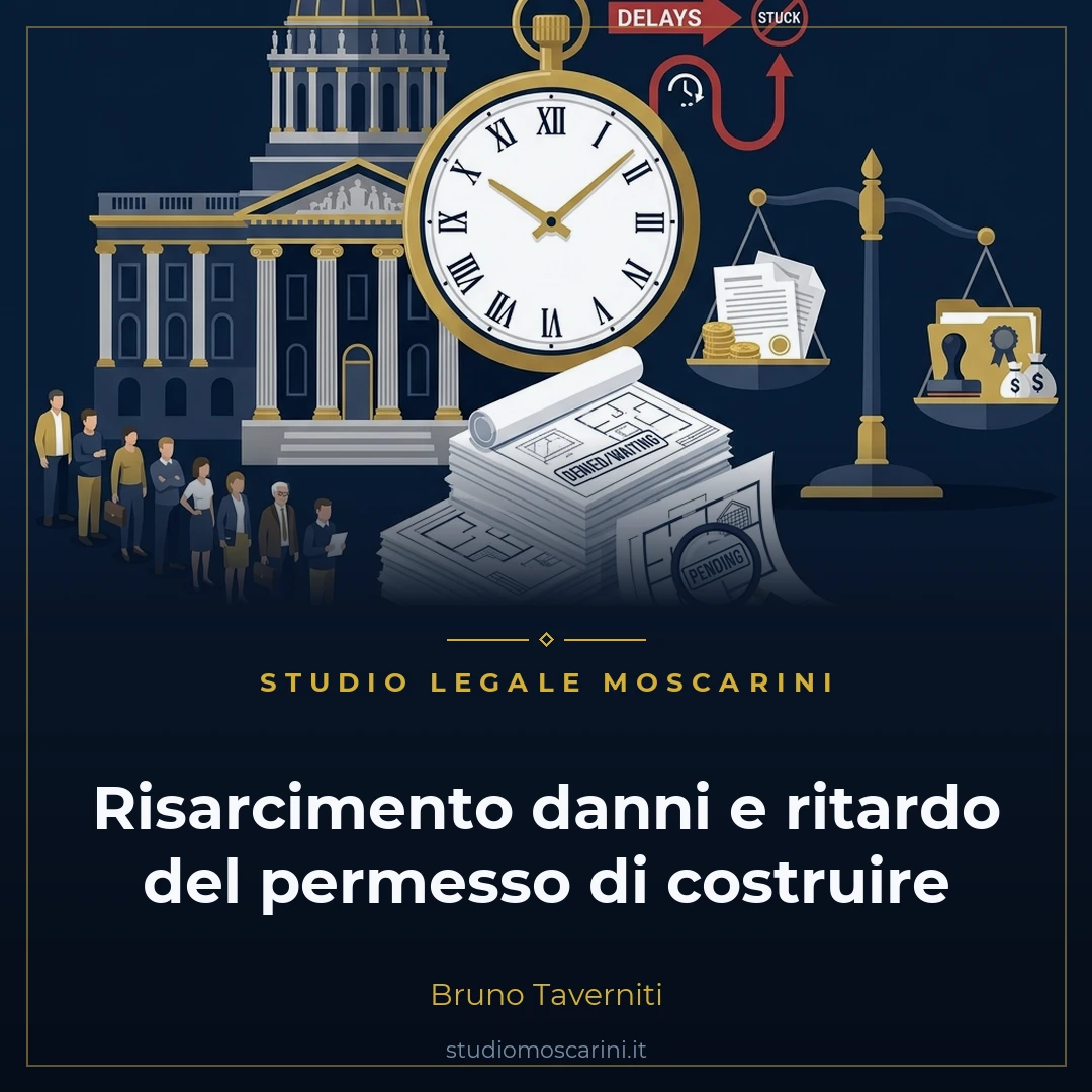 Risarcimento danni ritardo permesso costruire guida Avv Bruno Taverniti Studio Legale Moscarini