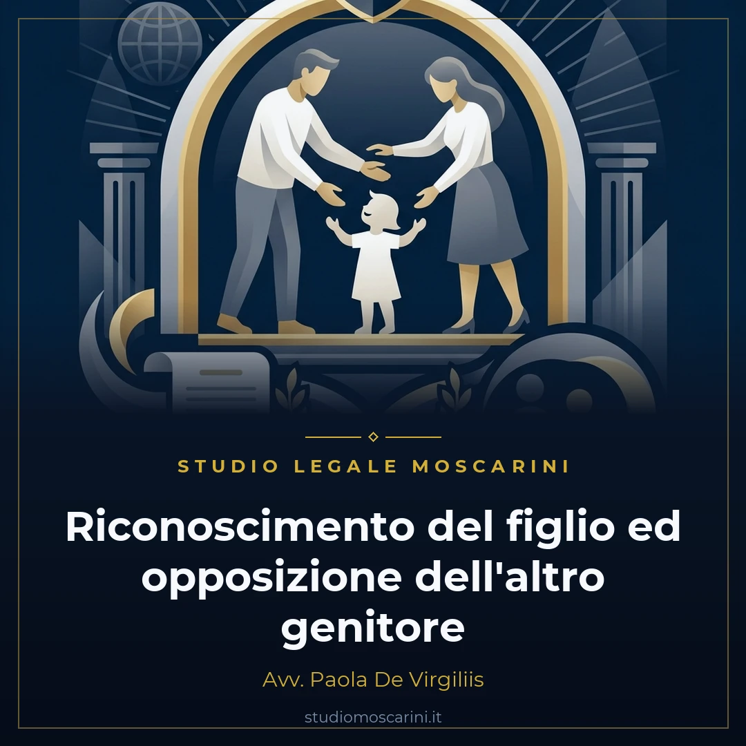 Riconoscimento figlio nato fuori del matrimonio opposizione art 250 cc Avv Paola De Virgiliis