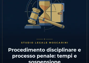 Procedimento disciplinare e processo penale: bilanciamento della giustizia tra aula di tribunale e ufficio