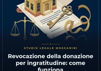 Revocazione della donazione per ingratitudine ex art. 801 c.c. e restituzione del bene